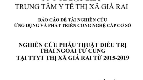 NGHIÊN CỨU PHẪU THUẬT ĐIỀU TRỊ THAI NGOÀI TỬ CUNG  TẠI TTYT THỊ XÃ GIÁ RAI TỪ 2015-2019